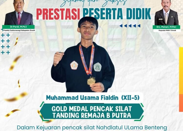 Hebat !! Muhammad Uzama Fialdin Siswa MAN 1 Gresik Raih Medali Emas di Kejuaraan Pencak Silat Pagar Nusa Benteng Ulama Cup di Kediri