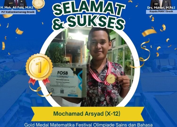Jago Matematika Tingkat Nasional itu Bernama Mochamad Arsyad Siswa Kelas X-12 MAN 1 Gresik