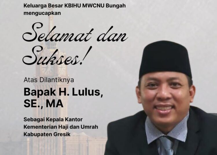 KBIHU MWCNU Bungah Ucapkan Selamat H Lulus Jabat Kepala Kantor Kementerian Haji dan Umrah Kabupaten Gresik