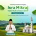 Isra Mikraj Nabi Muhammad SAW: “Mendaki ke Sidratul Muntaha, Membumikan Kebaikan di Dunia”