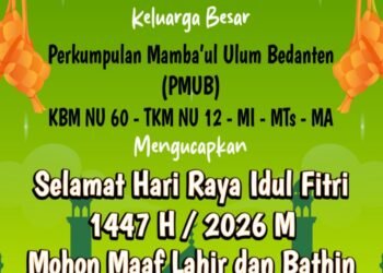 Keluarga Besar Perkumpulan Mamba’ul Ulum Bedanten (PMUB) Ucapkan Selamat Hari Raya Idul Fitri 1447 H