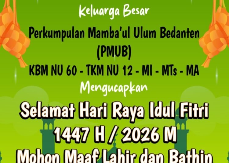 Keluarga Besar Perkumpulan Mamba’ul Ulum Bedanten (PMUB) Ucapkan Selamat Hari Raya Idul Fitri 1447 H
