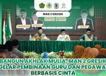 Bangun Akhlak Mulia, MAN 2 Gresik Gelar Pembinaan Guru dan Pegawai Berbasis Cinta