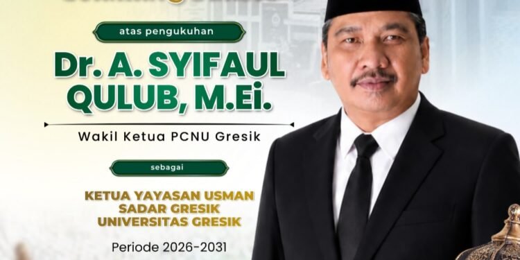 Selamat !! Wakil Ketua PCNU Gresik Dikukuhkan sebagai Ketua Yayasan Usman Sadar Universitas Gresik
