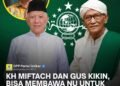 Muhammad Sarmuji: KH. Miftach dan Gus Kikin, Bisa Membawa NU untuk Terus Menjaga Persatuan Bangsa